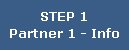 Step 1: Partner 1-Info