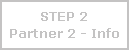 Step 2: Partner 2-Info