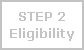 Step 2: Eligibility