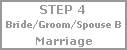 Step 4: Bride-Marriage